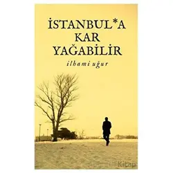 İstanbula Kar Yağabilir - İlhami Uğur - Kutup Yıldızı Yayınları