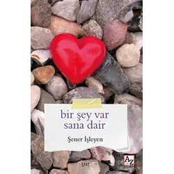 Bir Şey Var Sana Dair - Şener İşleyen - Az Kitap