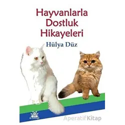 Hayvanlarla Dostluk Hikayeleri - Hülya Düz - Artshop Yayıncılık