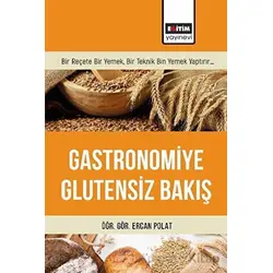 Gastronomiye Glutensiz Bakış - Ercan Polat - Eğitim Yayınevi - Bilimsel Eserler