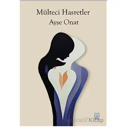 Mülteci Hasretler - Ayşe Onat - Luna Yayınları