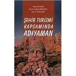 Şehir Turizmi Kapsamında Adıyaman - Hasan Ali Kıvanç - Paradigma Akademi Yayınları