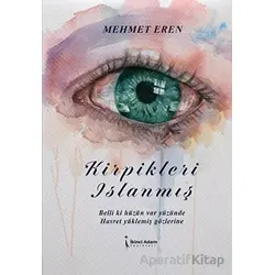Kirpikleri Islanmış - Mehmet Eren - İkinci Adam Yayınları