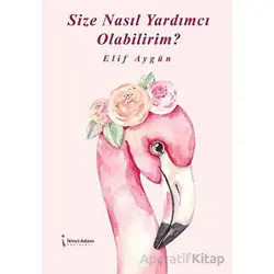 Size Nasıl Yardımcı Olabilirim? - Elif Aygün - İkinci Adam Yayınları