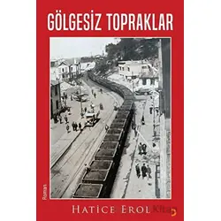 Gölgesiz Topraklar - Hatice Erol - Cinius Yayınları