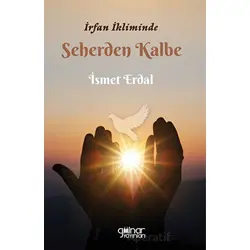 İrfan İkliminde Seherden Kalbe - İsmet Erdal - Gülnar Yayınları