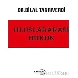Uluslararası Hukuk - Bilal Tanrıverdi - Liman Yayınevi