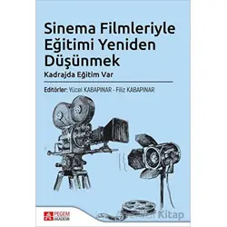 Sinema Filmleriyle Eğitimi Yeniden Düşünmek - Kolektif - Pegem Akademi Yayıncılık