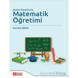 Somut Önerilerle Matematik Öğretimi - Emrullah Erdem - Pegem Akademi Yayıncılık