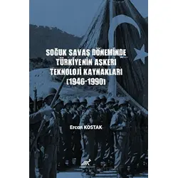 Soğuk Savaş Döneminde Türkiye’nin Askerî Teknoloji Kaynakları (1946-1990)