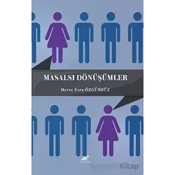 Masalsı Dönüşümler - Merve Esra Özgürbüz - Paradigma Akademi Yayınları