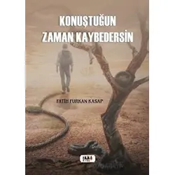 Konuştuğun Zaman Kaybedersin - Fatih Furkan Kasap - Tilki Kitap