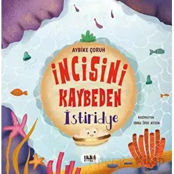 İncisini Kaybeden İstiridye - Aybike Çoruh - Tilki Kitap