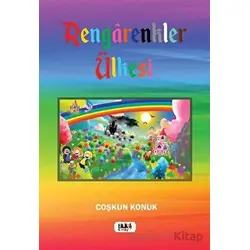 Rengarenkler Ülkesi - Coşkun Konuk - Tilki Kitap