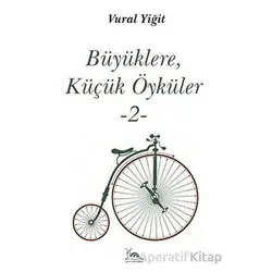 Büyüklere, Küçük Öyküler -2- - Vural Yiğit - Sarmal Kitabevi