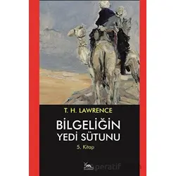 Bilgeliğin Yedi Sütunu 5. Kitap - Thomas Edward Lawrence - Sarmal Kitabevi