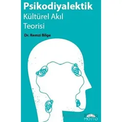 Psikodiyalektik Kültürel Akıl Teorisi - Remzi Bilge - Motto Yayınları