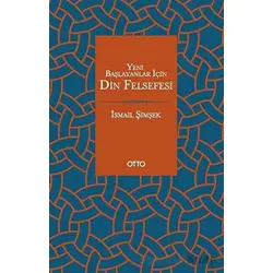Yeni Başlayanlar İçin Din Felsefesi - İsmail Şimşek - Otto Yayınları