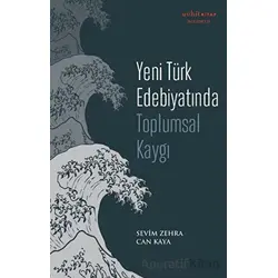 Yeni Türk Edebiyatında Toplumsal Kaygı - Sevim Zehra Can Kaya - Muhit Kitap