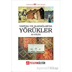 Yahyalı ve Aladağlarda Yörükler - Ali Göçer - Pegem Akademi Yayıncılık