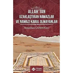 Allah’tan Uzaklaştıran Namazlar ve Namazı Kabul Olmayanlar