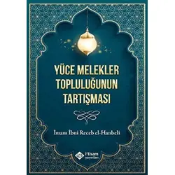 Yüce Melekler Topluluğunun Tartışması - İbn Receb El-Hanbeli - İtisam Yayınları