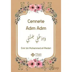 Cennete Adım Adım - Emir bin Muhammed el-Medari - İtisam Yayınları