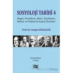 Sosyoloji Tarihi 4 - Hegel, Proudhon, Marx, Durkheim, Weber Ve Veblenin Sosyal Teorileri