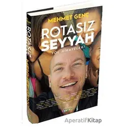 Rotasız Seyyah Yol Hikayeleri -1 - Mehmet Genç - Ephesus Yayınları