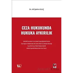 Ceza Hukukunda Hukuka Aykırılık - Ali Şahin Kılıç - Adalet Yayınevi