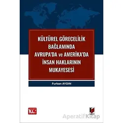 Kültürel Görecelilik Bağlamında Avrupa’da ve Amerika’da İnsan Haklarının Mukayesesi