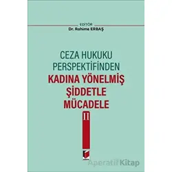 Ceza Hukuku Perspektifinden Kadına Yönelmiş Şiddetle Mücadele II - Rahime Erbaş - Adalet Yayınevi