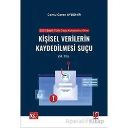 5237 sayılı Türk Ceza Kanununa Göre Kişisel Verilerin Kaydedilmesi Suçu (m. 135)