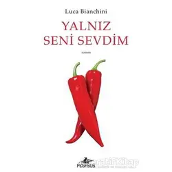 Yalnız Seni Sevdim - Luca Bianchini - Pegasus Yayınları