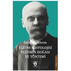 Eğitim Sosyolojisi Eğitimin Doğası ve Yöntemi - Emile Durkheim - Dorlion Yayınları