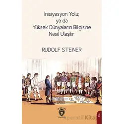 İnisiyasyon Yolu; ya da Yüksek Dünyaların Bilgisine Nasıl Ulaşılır