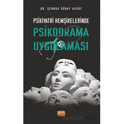 Psikiyatri Hemşirelerinde Psikodrama Uygulaması - Şennur Günay Aksoy - Nobel Bilimsel Eserler