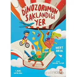 Dinozorumun Saklandığı Yer - Mert Arık - Timaş Çocuk