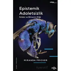 Epistemik Adaletsizlik - İktidar ve Bilmenin Etiği - Miranda Fricker - Fol Kitap