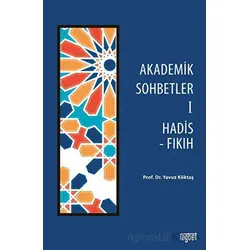 Akademik Sohbetler 1 Hadis - Fıkıh - Yavuz Köktaş - Rağbet Yayınları
