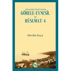 İşgalden Kurtuluşa Görele-Eynesil ve Rüsumat-4 - Mevlüt Kaya - Arı Sanat Yayınevi