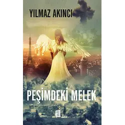 Peşimdeki Melek - Yılmaz Akıncı - Mona Kitap