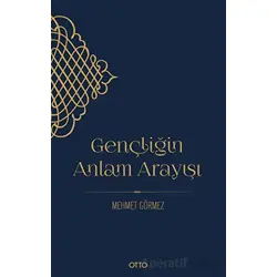 Gençliğin Anlam Arayışı - Mehmet Görmez - Otto Yayınları
