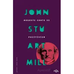 Auguste Comte ve Pozitivizm - John Stuart Mill - Fol Kitap