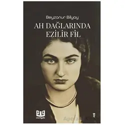 Ah Dağlarında Ezilir Fil - Beyzanur Bilyay - Vaveyla Yayıncılık