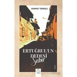 Ertuğrulun Dedesi - Sabır - Mahmut Topbaşlı - Post Yayınevi