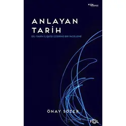 Anlayan Tarih – Dil-Tarih İlişkisi Üzerine Bir İnceleme - Önay Sözer - Fol Kitap