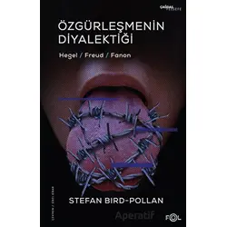 Özgürleşmenin Diyalektiği -Hegel, Freud, Fanon- - Stefan Bird-Pollan - Fol Kitap