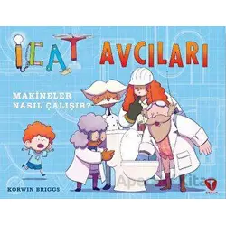 İcat Avcıları: Makineler Nasıl Çalışır? - Korwin Briggs - Turkuvaz Çocuk