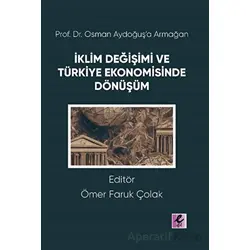 Prof. Dr. Osman Aydoğuş’a Armağan: İklim Değişimi ve Türkiye Ekonomisinde Dönüşüm